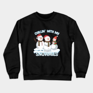 Chillin With My Snowmies Crewneck Sweatshirt